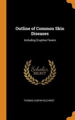 Outline of Common Skin Diseases - Gilchrist, Thomas Caspar