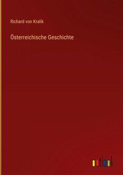 Österreichische Geschichte - Kralik, Richard Von