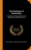 The Profession of Bookselling: A Handbook of Practical Hints for the Apprentice and Bookseller, Part 3