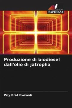 Produzione di biodiesel dall'olio di jatropha - Dwivedi, Priy Brat