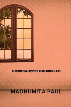 ALTERNATIVE DISPUTE RESOLUTION LAWS - Paul, Madhumita