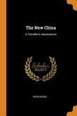 The New China: A Traveller's Impressions