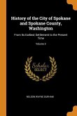 History of the City of Spokane and Spokane County, Washington: From Its Earliest Settlement to the Present Time; Volume 3