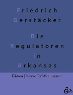 Die Regulatoren in Arkansas - Gerstäcker, Friedrich