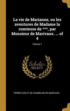 La vie de Marianne, ou les aventures de Madame la comtesse de ***, par Monsieur de Marivaux. ... of 4; Volume 1