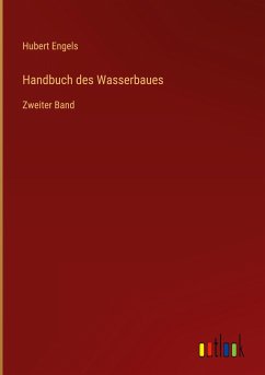 Handbuch des Wasserbaues - Engels, Hubert