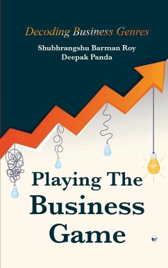 Playing the Business Game - Panda, Deepak; Roy, Shubhrangshu Barman