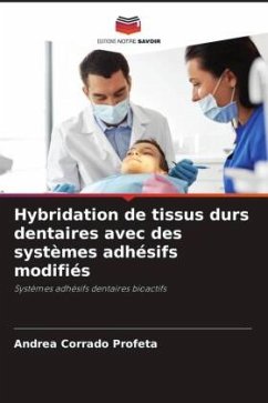 Hybridation de tissus durs dentaires avec des systèmes adhésifs modifiés - Profeta, Andrea Corrado