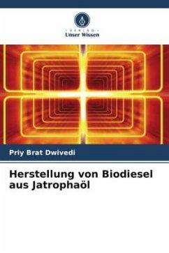 Herstellung von Biodiesel aus Jatrophaöl - Dwivedi, Priy Brat