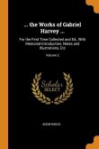 ... the Works of Gabriel Harvey ...: For the First Time Collected and Ed., With Memorial-Introduction, Notes and Illustrations, Etc; Volume 2