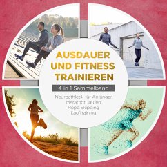 Ausdauer und Fitness trainieren - 4 in 1 Sammelband: Lauftraining   Neuroathletik für Anfänger   Marathon laufen   Rope Skipping (MP3-Download) - Wechold, Fabian