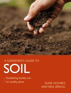 Gardener's Guide to Soil (eBook, ePUB) - Holmes, Susie; Bragg, Neil