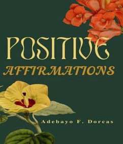 Positive Affirmations (eBook, ePUB) - F. Dorcas, Adebayo