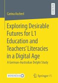 Exploring Desirable Futures for L1 Education and Teachers&quote; Literacies in a Digital Age (eBook, PDF)