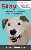 Stay: My Forever Friendship with an Aging Dog (eBook, ePUB)