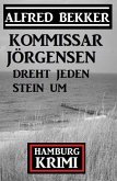 Kommissar Jörgensen dreht jeden Stein um: Kommissar Jörgensen Hamburg Krimi (eBook, ePUB)