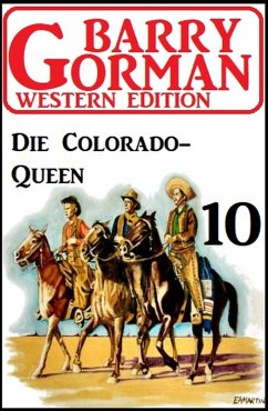Die Colorado-Queen: Barry Gorman Western Edition 10 (eBook, ePUB) - Gorman, Barry