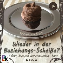 Wieder in der Beziehungs-Scheiße ? (MP3-Download) - Tolevski, Dipl.Psych. Sonja