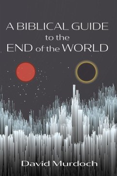 A Biblical Guide to the End of the World (eBook, ePUB)