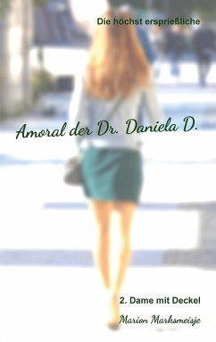 Die höchst ersprießliche Amoral der Dr. Daniela D. Eine autobiographische Satire. - Marksmeisje, Marion