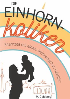 Die Einhorn-Koliken - Goldberg, Miep