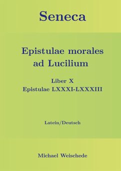 Seneca - Epistulae morales ad Lucilium - Liber X Epistulae LXXXI - LXXXIII - Weischede, Michael