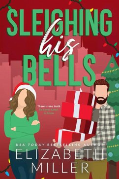 Sleighing His Bells (Kavanagh Family Romance, #3) (eBook, ePUB) - Miller, Elizabeth