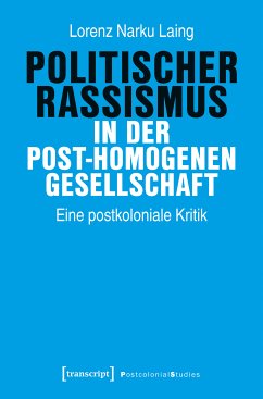 Politischer Rassismus in der post-homogenen Gesellschaft (eBook, PDF) - Laing, Lorenz Narku