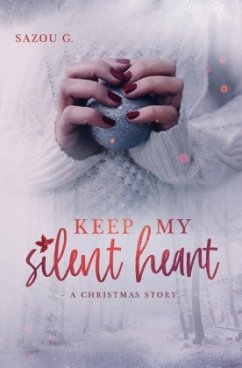 Keep my silent Heart: A Christmas Story - G, Sazou