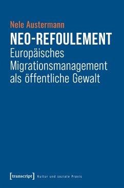Neo-Refoulement - Europäisches Migrationsmanagement als öffentliche Gewalt (eBook, ePUB) - Austermann, Nele