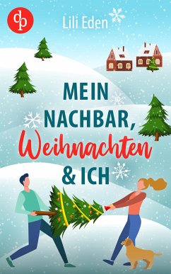 Mein Nachbar, Weihnachten und ich (eBook, ePUB) - Eden, Lili