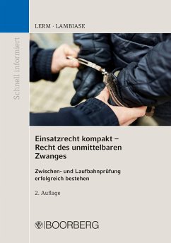 Einsatzrecht kompakt - Recht des unmittelbaren Zwanges - Lerm, Patrick;Lambiase, Dominik