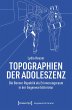 Topographien der Adoleszenz (eBook, PDF) - Bild 1