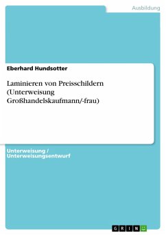 Laminieren von Preisschildern (Unterweisung Großhandelskaufmann/-frau) (eBook, PDF) Laminieren von Preisschildern (Unterweisung Großhandelskaufmann/-frau) (eBook, PDF)