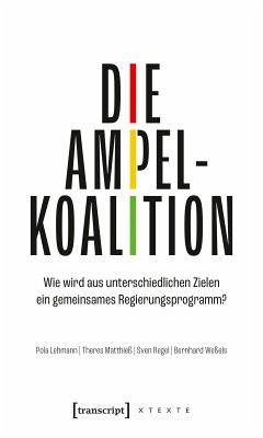 Die Ampelkoalition (eBook, ePUB) - Lehmann, Pola; Matthieß, Theres; Regel, Sven; Weßels, Bernhard