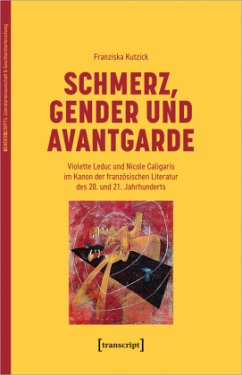 Schmerz, Gender und Avantgarde - Kutzick, Franziska