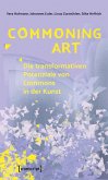 Commoning Art - Die transformativen Potenziale von Commons in der Kunst (eBook, PDF)