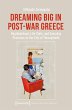 Dreaming Big in Post-War Greece (eBook,... - Bild 1