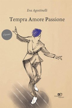 Tempra amore passione (eBook, ePUB) - Agostinelli, Eva