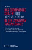 Das europäische Subjekt der Repräsentation in der »condition postcoloniale« (eBook, PDF)