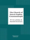 The Church of Sancta Sophia, Constantinople - 1894- Illustrated Edition (eBook, ePUB)