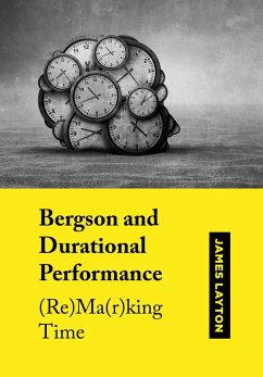 Bergson and Durational Performance (eBook, ePUB) - Layton, James