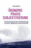 Ökonomie - Praxis - Subjektivierung (eBook, PDF)