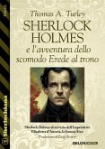 Sherlock Holmes e l'avventura dello scomodo Erede al trono (eBook, ePUB)