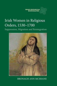 Irish Women in Religious Orders, 1530-1700 (eBook, ePUB) - McShane, Bronagh Ann