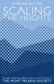 Scaling the Heights: Thought Leadership, Liberal Values and the History of The Mont Pelerin Society (eBook, ePUB)