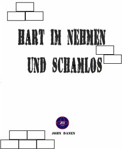 Hart im Nehmen und Schamlos (eBook, ePUB) - Danen, John