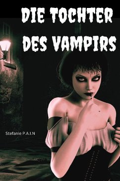 Die Tochter des Vampirs (eBook, ePUB) - P.A.I.N., Stefanie