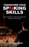Transform Your Speaking Skills: Gain Confidence, Captivate Audiences and Advance Your Career (eBook, ePUB) Transform Your Speaking Skills: Gain Confidence, Captivate Audiences and Advance Your Career (eBook, ePUB)