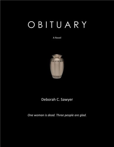 Obituary: One Woman Is Dead. Three People Are Glad. (eBook, ePUB) Obituary: One Woman Is Dead. Three People Are Glad. (eBook, ePUB)